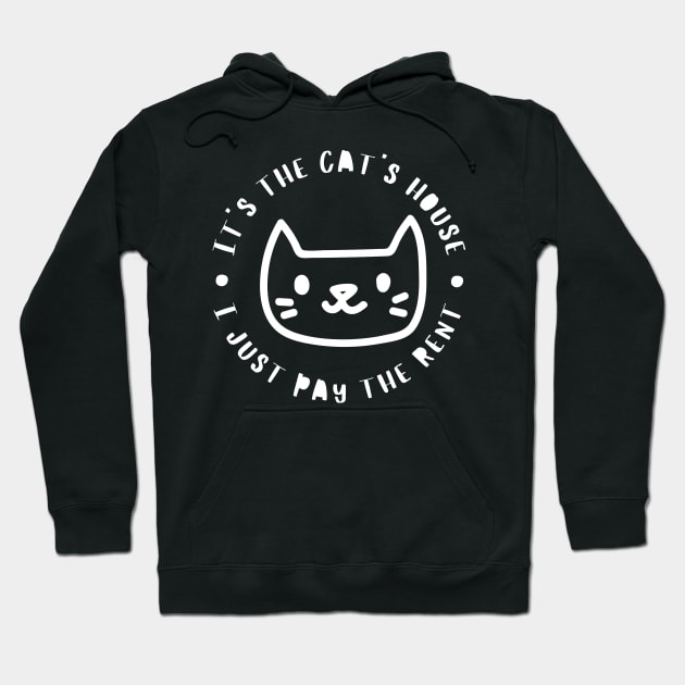 It's The Cats House, I Just Pay The Rent. Funny Cat Lover Design. Hoodie by That Cheeky Tee
